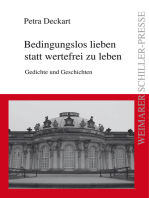 Bedingungslos lieben statt wertefrei zu leben: Gedichte und Geschichten