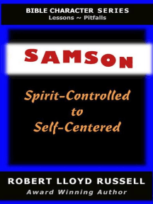 Samson: Spirit-Controlled to Self-Centered: Bible Character Series