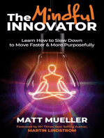 The Mindful Innovator: Learn How to Slow Down to Move Faster & More Purposeful