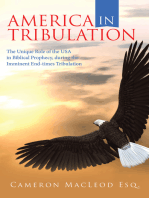 America in Tribulation: The Unique Role of the Usa in Biblical Prophecy, During the Imminent End-Times Tribulation