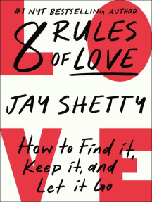 Summary of 8 Rules of Love by Jay shetty: How to Find It, Keep It, and Let  It Go eBook by Willie M. Joseph - EPUB Book