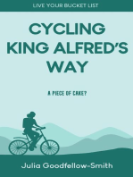 Cycling King Alfred's Way: A Piece of Cake?: Live Your Bucket List, #2