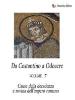 Da Costantino a Odoacre Vol. 7: Cause della decadenza e rovina dell'Impero Romano