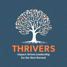 THRIVERS: Impact-Driven Leadership for the Next Normal