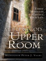 Meeting God in the Upper Room: Three Moments to Change Your Life