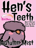 Hen's Teeth: Short Stories from the Bird Brain Books: The Bird Brain Books, #4