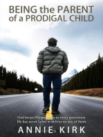 Being the Parent of a Prodigal Child: God Keeps His Promises to Every Generation - He Has Never Failed to Deliver on Any of Them
