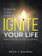 Change Your Thinking, Ignite Your Life: What Are You Telling Yourself?