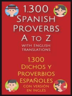 1.300 Spanish Proverbs A to Z with English Translations: 1.300 Dichos y Proverbios Españoles con versión en Inglés