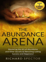 The Abundance Arena: Mastering the Art of Abundance and Other Secrets to Attracting Lasting Success and Happiness.