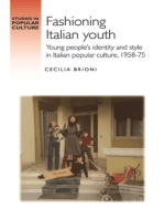 Fashioning Italian youth: Young people's identity and style in Italian popular culture, 1958-75