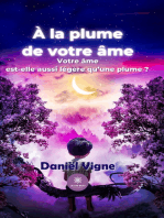 À la plume de votre âme: Votre âme est-elle aussi légère qu’une plume ?