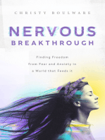 Nervous Breakthrough: Finding Freedom from Fear and Anxiety in a World That Feeds It