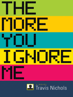 The More You Ignore Me