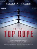 Off the Top Rope: From Professional Wrestling to the Corporate World to the Classroom