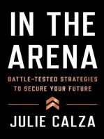In the Arena: Battle-Tested Strategies to Secure Your Future