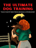 The Ultimate Dog Training: "Teach Your Pet New Tricks and Build a Strong Bond"
