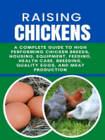 Raising Chickens: A Complete Guide to High Performing Chicken Breeds, Housing, Equipment, Feeding, Health Care, Breeding, Quality Eggs, and Meat Production