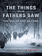The Bulge And Beyond: The Things Our Fathers Saw—The Untold Stories of the World War II Generation-Volume VI: The Things Our Fathers Saw, #6