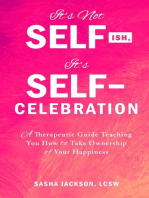 It's Not Selfish, It's Self-Celebration: A Therapeutic Guide Teaching You How to Take Ownership of Your Happiness