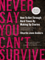 Never Say You Can't Survive: How to Get Through Hard Times by Making Up Stories