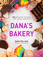 Dana’s Bakery: 100 Decadent Recipes for Unique Desserts
