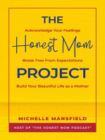 The Honest Mom Project: Acknowledge Your Feelings, Break Free from Expectations, Build Your Beautiful Life as a Mother