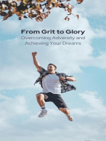 FROM GRIT TO GLORY - Overcoming Adversity And Achieving Your Dreams