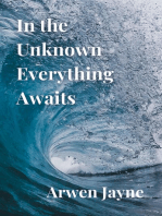 In the Unknown Everything Awaits