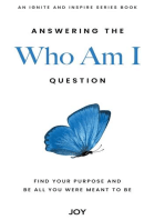 Answering the "Who Am I" Question: Find Your Purpose and Be All You Were Meant To Be