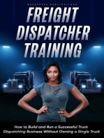 Freight Dispatcher Training: How to Build and Run a Successful Truck Dispatching Business Without Owning a Single Truck: Turn Around Your Financial Situation From the Comfort of Your Home