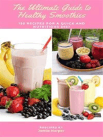 The Ultimate Guide to Healthy Smoothies: 155 Recipes for a Quick and Nutritious Diet: Discover the Benefits of Fruits and Vegetables, Tips for Perfect Blending, and a Wide Variety of Tasty Recipes