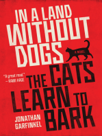 In a Land without Dogs the Cats Learn to Bark: A Novel