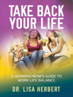 Take Back Your Life: A Working Mom's Guide to Work-Life Balance
