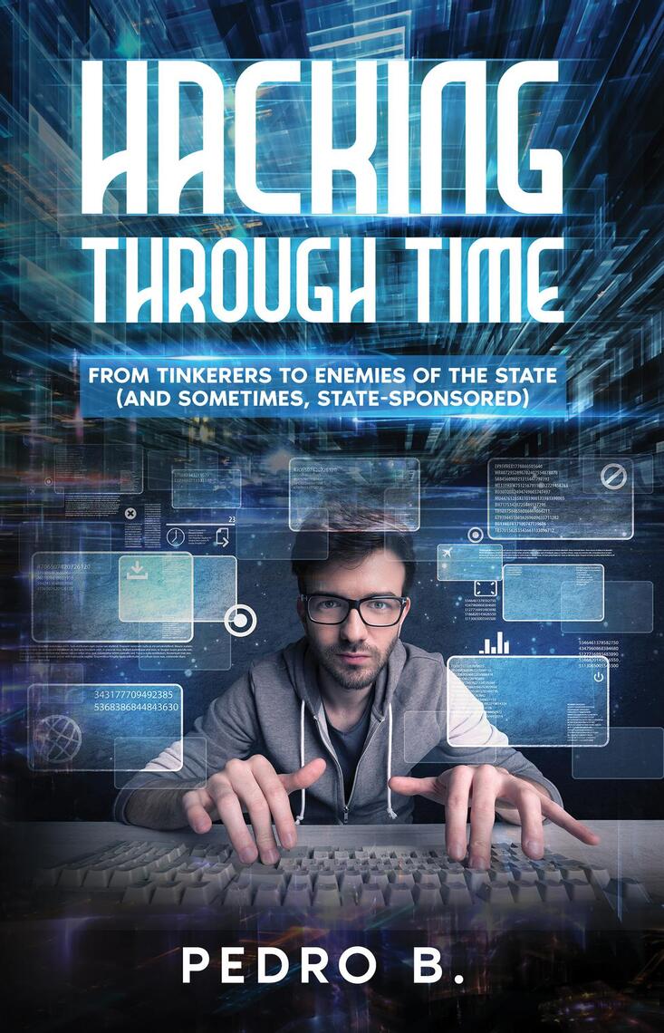 HACKING THROUGH TIME by Pedro B. (Ebook) - Read free for 30 days
