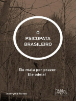 O PSICOPATA BRASILEIRO: Ele mata por prazer. Ele odeia! 