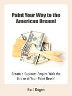 Paint Your Way to the American Dream!: Create a Business Empire with the Stroke of Your Paint Brush!