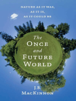 The Once And Future World: Nature As It Was, As It Is, As It Could Be