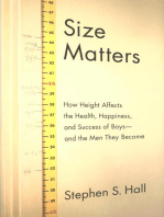 Size Matters: How Height Affects the Health, Happiness, and Success of Boys - and the Men They Become