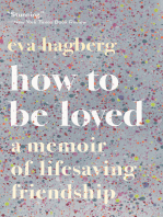 How To Be Loved: A Memoir of Lifesaving Friendship