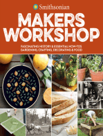 Smithsonian Makers Workshop: Fascinating History & Essential How-Tos: Gardening, Crafting, Decorating & Food