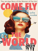 Come Fly the World: The Jet-Age Story of the Women of Pan Am