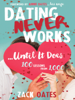 Dating Never Works... Until it Does: 100 Lessons from 1,000 Dates
