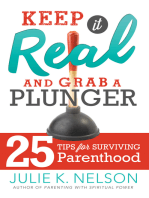 Keep it Real and Grab a Plunger: 25 Tips for Surviving Parenthood