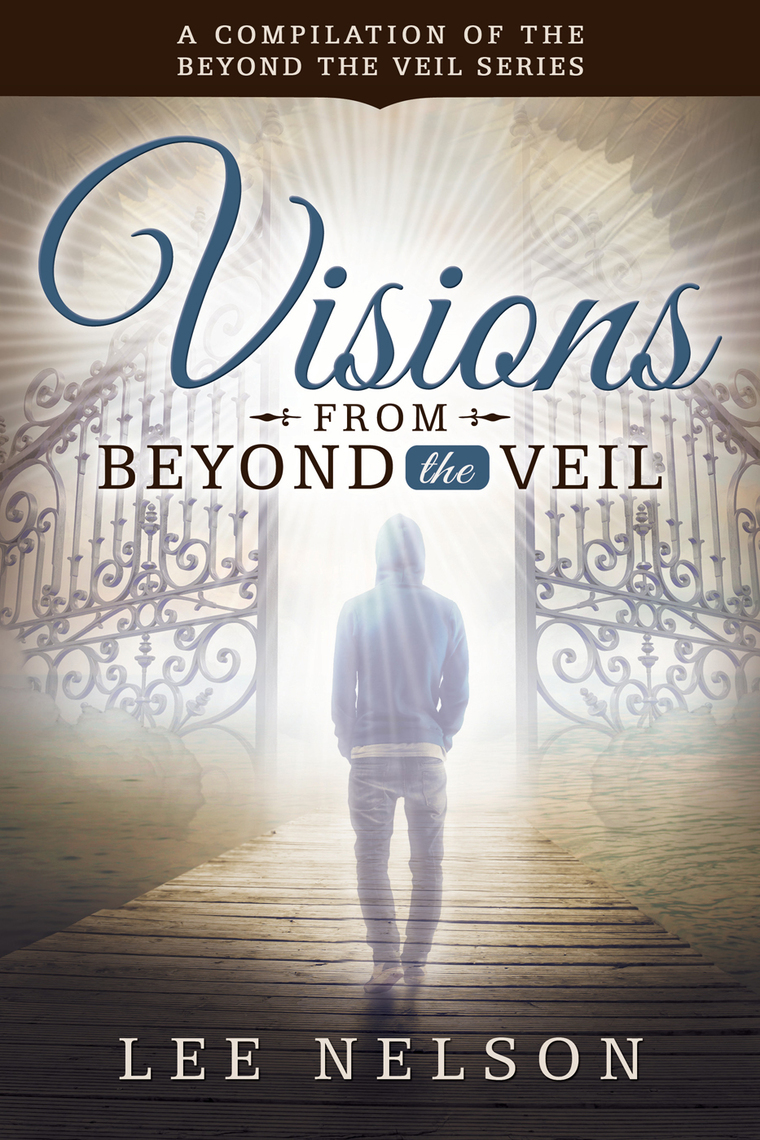 Visions from Beyond the Veil by Lee Nelson (Ebook) - Read free for 30 days