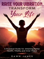 Raise Your Vibration, Transform Your Life: A Practical Guide for Attaining Better Health, Vitality and Inner Peace