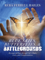 Blue Skies, Butterflies & Battlegrounds: Messages of Hope Through Life's Highs, Lows, and Transformations