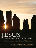 Jesus the Master Builder: Druid Mysteries and the Dawn of Christianity