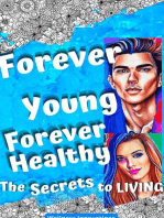 Forever Young, Forever Healthy: The Secrets to Living