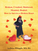 Broken, Crushed, Shattered, Mended, Healed